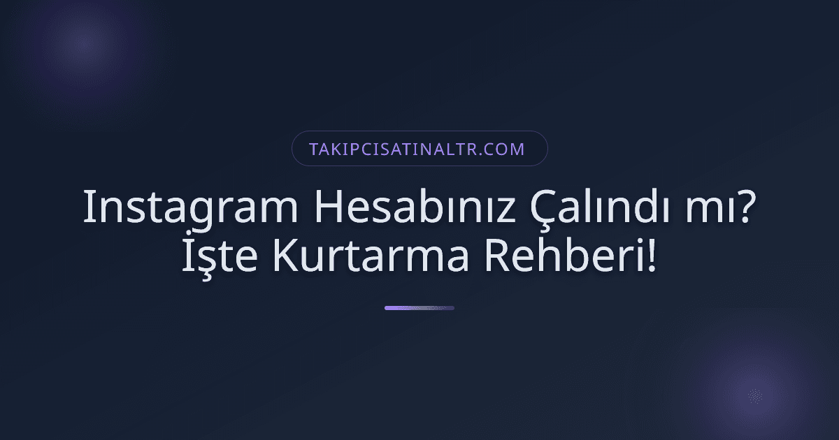 Instagram Hesabınız Çalındı mı? İşte Kurtarma Rehberi!