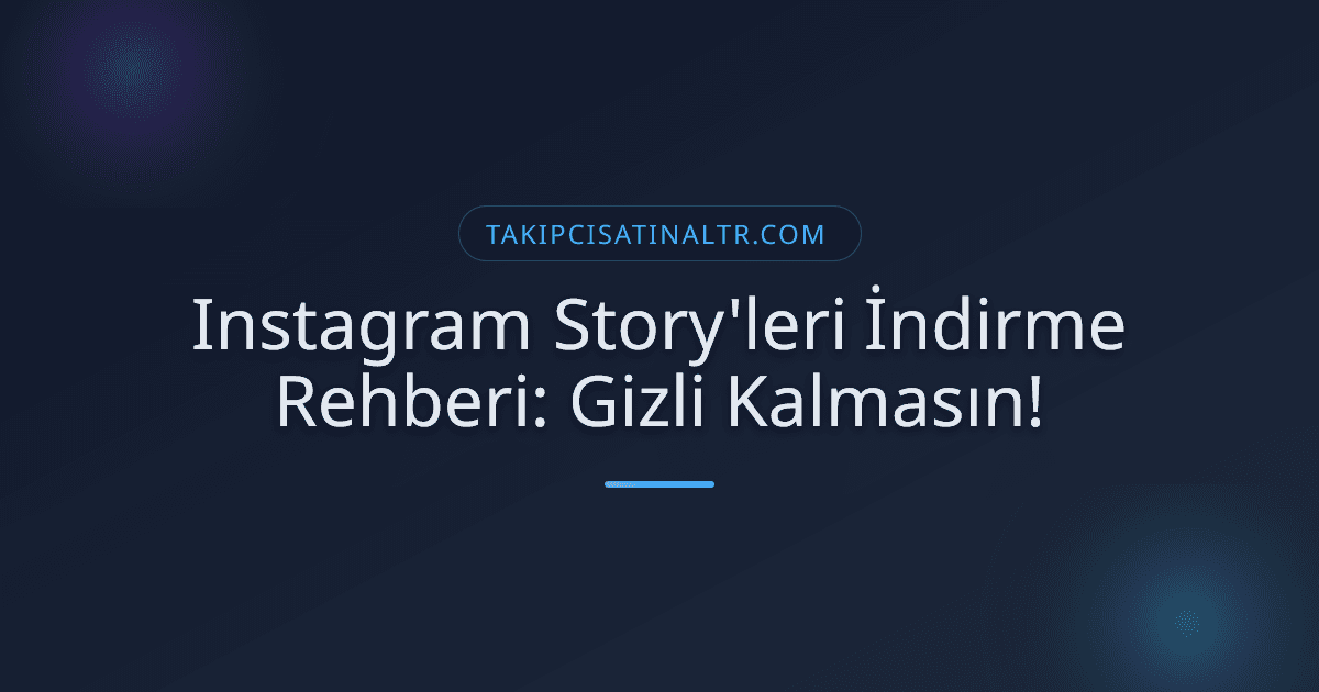 Instagram Story'leri İndirme Rehberi: Gizli Kalmasın!
