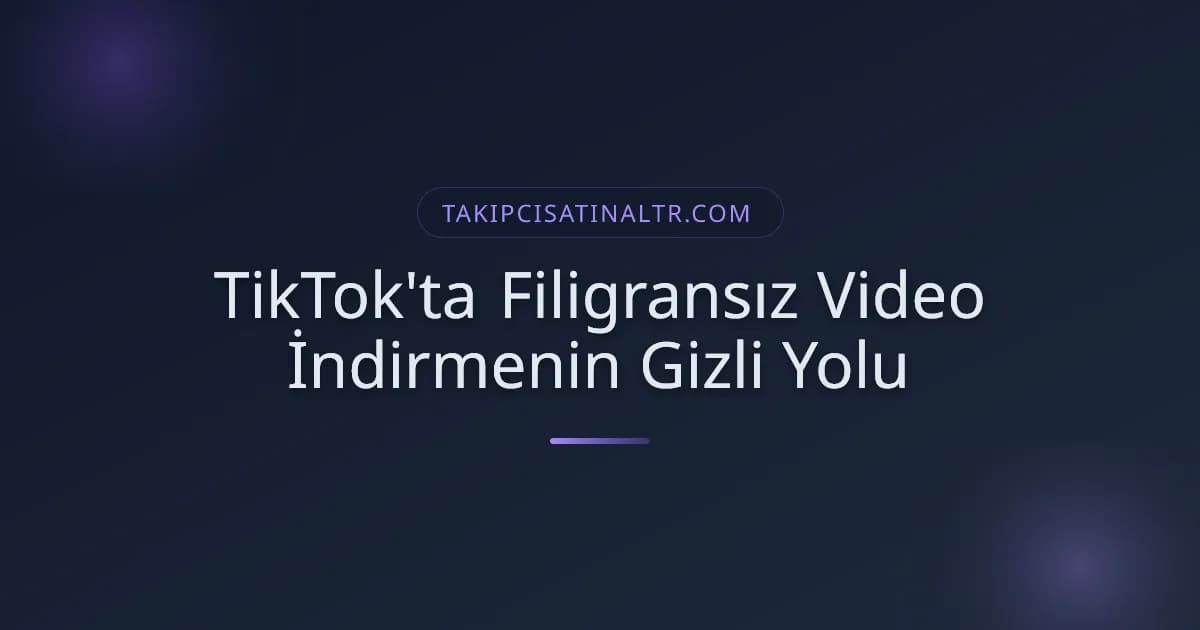TikTok'ta Filigransız Video İndirmenin Gizli Yolu