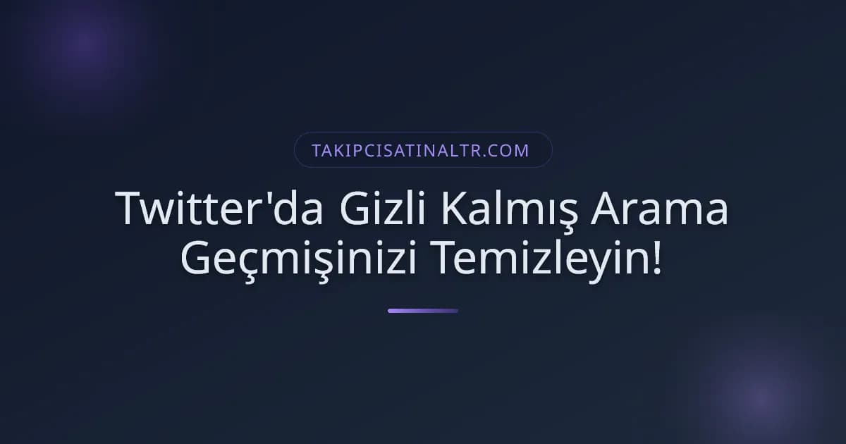Twitter'da Gizli Kalmış Arama Geçmişinizi Temizleyin!